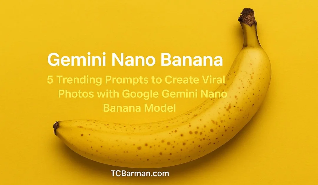 5 Trending Prompts to Create Viral Photos with Google Gemini Nano Banana Model