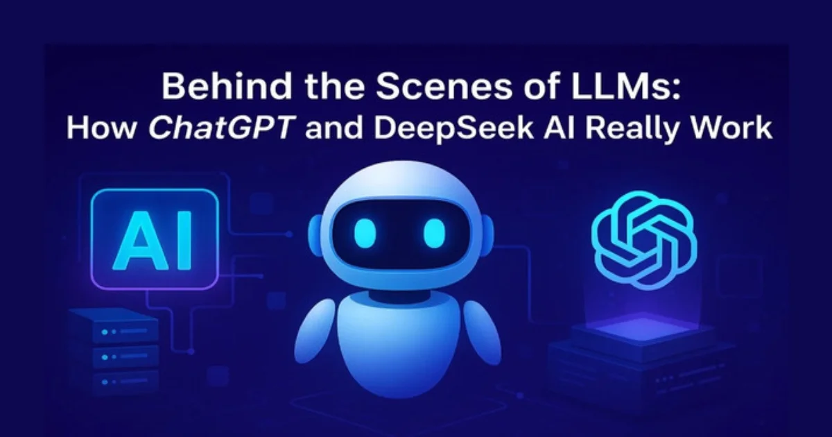 Behind the Scenes of LLMs: How ChatGPT and DeepSeek AI Really Work