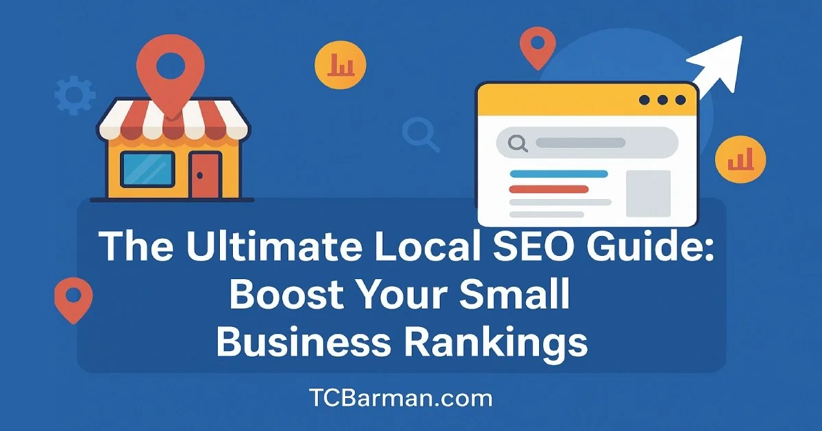 The Ultimate Local SEO Guide: Boost Your Small Business Rankings